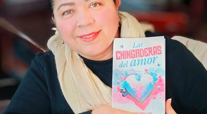 Recomienda Esmeralda Solano su libro, “Las Chingaderas del Amor” para este 14 de Febrero