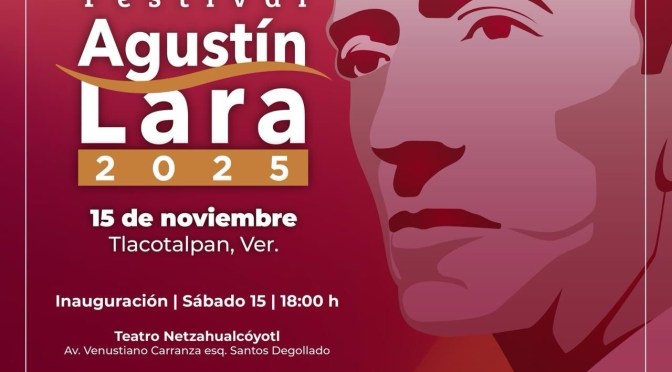 Invita SECVER&nbsp;al Festival Agustín Lara 2025 en Tlacotalpan